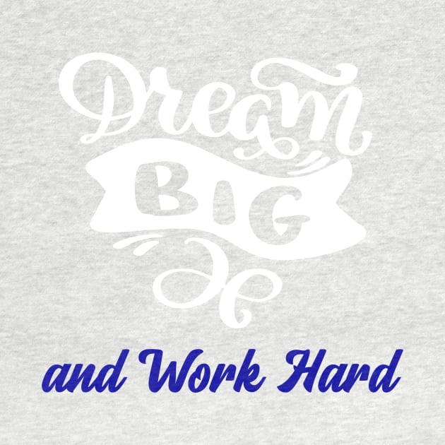 Dream big, work hard by Din Shop